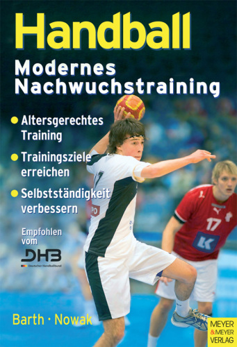 Handball - Modernes Nachwuchstraining: Altersgerchtes Training, Trainingsziele, Selbstständigkeit verbessern