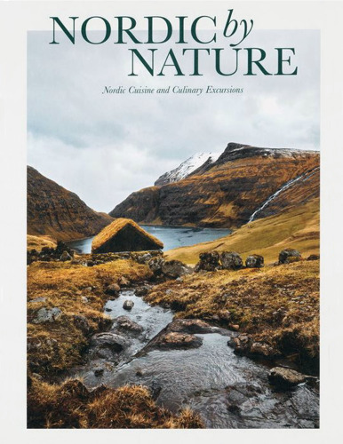 Nordic By Nature: Nordic Cuisine and Culinary Excursions