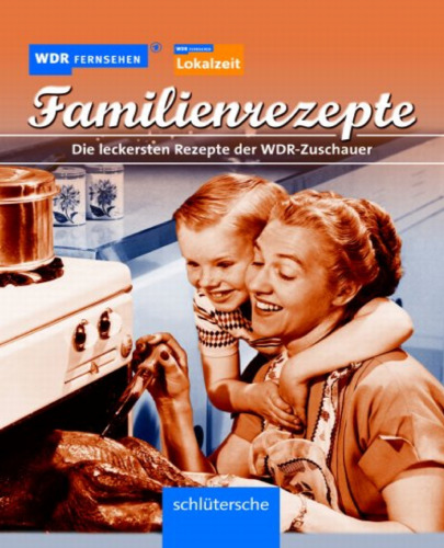 Familienrezepte: Die leckersten Rezepte der WDR-Zuschauer