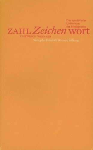 Zahl, Zeichen, Wort: Das symbolische Universum der Bibelsprache