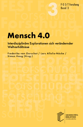 Mensch 4.0: Interdisziplinäre Explorationen sich verändernder Weltverhältnisse