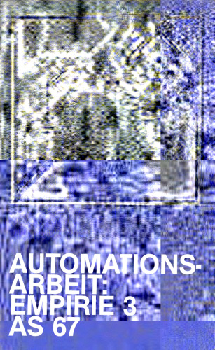 Projektgruppe Automation und Qualifikation Band VI: Automationsarbeit: Empirische Untersuchungen Teil 3