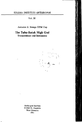 The Toba-Batak High God: Transcendence and Immanence (Studia Instituti Anthropos 38)