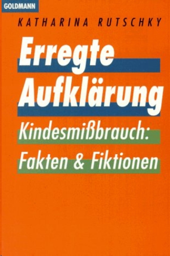 Erregte Aufklärung: Kindermissbrauch: Fakten & Fiktionen