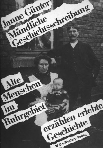 Mündliche Geschichtsschreibung: Alte Menschen im Ruhrgebiet erzählen erlebte Geschichte