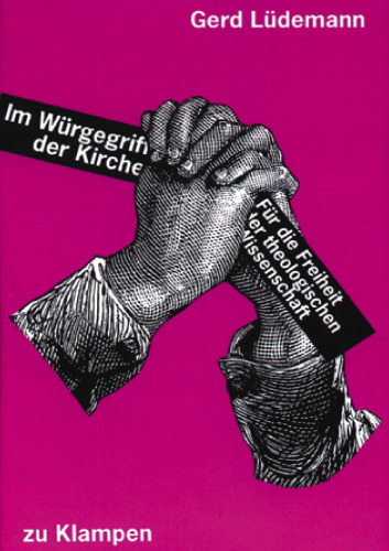 Im Würgegriff der Kirche: Für die Freiheit der theologischen Wissenschaft