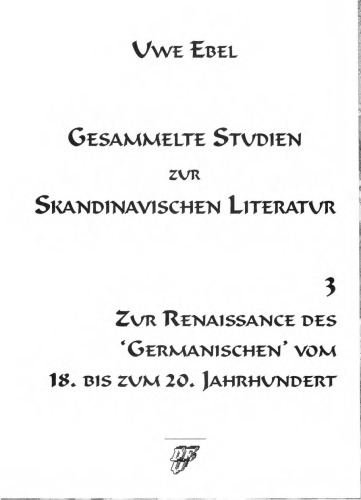 Gesammelte Studien zur skandinavischen Literatur. Bd. 3. Zur Renaissance des "Germanischen" vom 18. bis zum 20. Jahrhundert