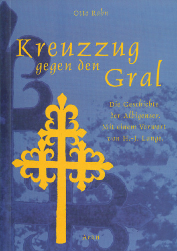 Kreuzzug gegen den Gral. Die Geschichte der Albigenser GERMAN