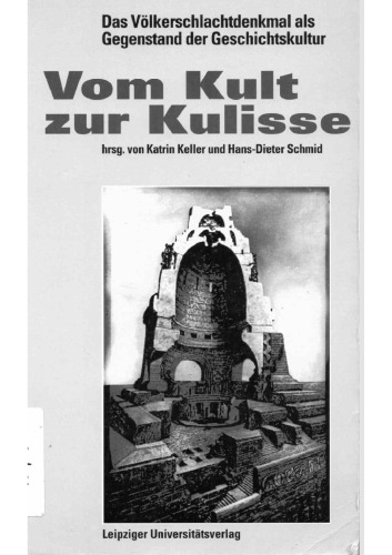 Vom Kult zur Kulisse: das Völkerschlachtdenkmal als Gegenstand der Geschichtskultur