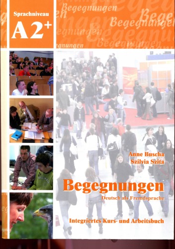 Begegnungen Deutsch als Fremdsprache A2+: Integriertes Kurs- und Arbeitsbuch