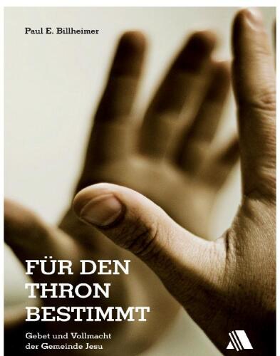 Für den Thron bestimmt: Gebet und Vollmacht der Gemeinde Jesu
