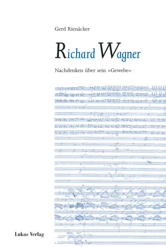 Richard Wagner: Nachdenken über sein "Gewebe"