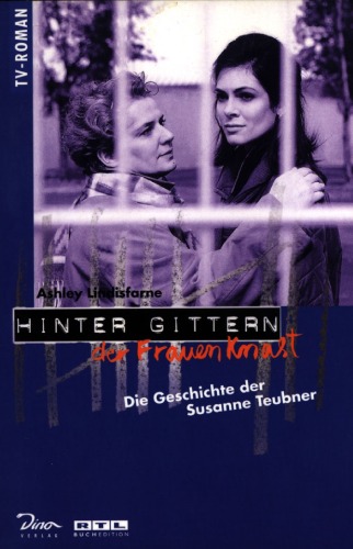Die Geschichte der Susanne Teubner (Hinter Gittern, der Frauenknast - Band 1)
