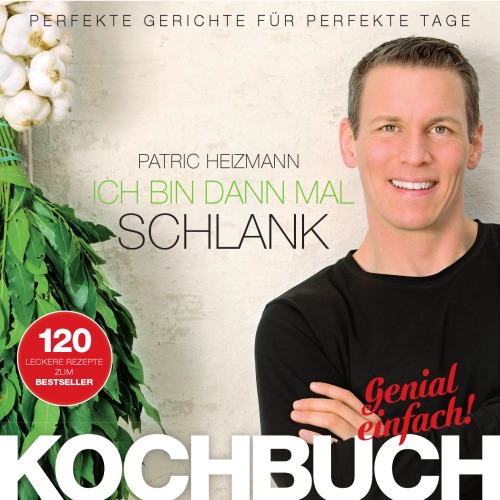 Ich bin dann mal schlank: Das Koch- und Rezeptbuch