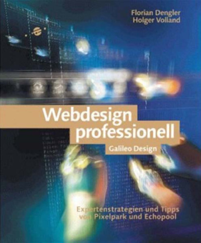 Webdesign professionell - Expertenstrategien und Tipps von Pixelpark, frogdesign und Echopool GERMAN