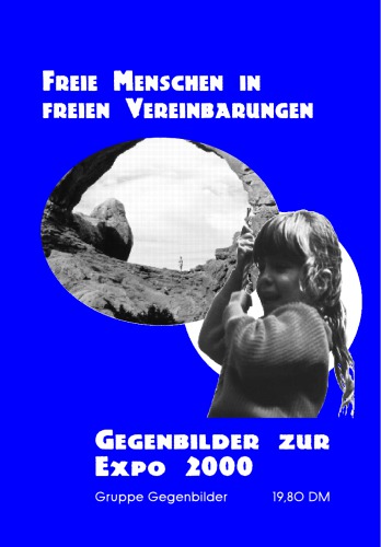 "Freie Menschen in freien Vereinbarungen" Gegenbilder zur EXPO 2000