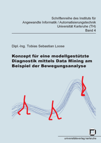 Konzept fur eine modellgestutzte Diagnostik mittels Data Mining am Beispiel der Bewegungsanalyse German