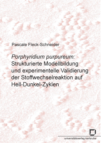 Porphyridium purpureum: Strukturierte Modellbildung und experimentelle Validierung der Stoffwechselreaktion auf Hell-Dun German