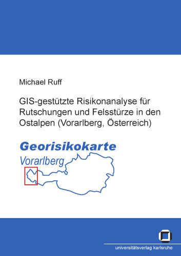 GIS-gestutzte Risikoanalyse fur Rutschungen und Felssturze in den Ostalpen (Vorarlberg, Osterreich) German