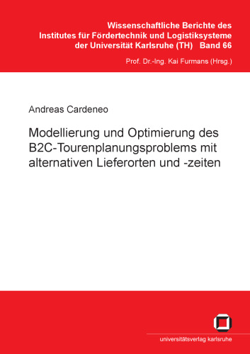 Modellierung und Optimierung des B2C-Tourenplanungsproblems mit alternativen Lieferorten und -zeiten German