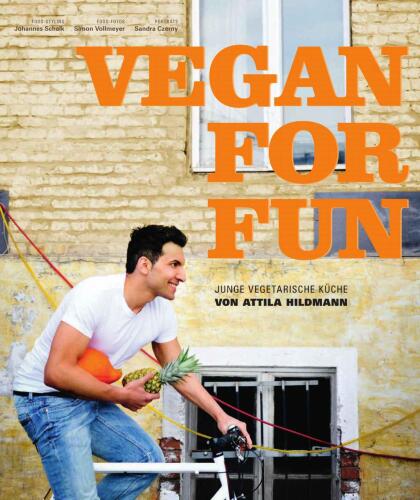 Vegan for Fun: Vegane Küche die Spass macht