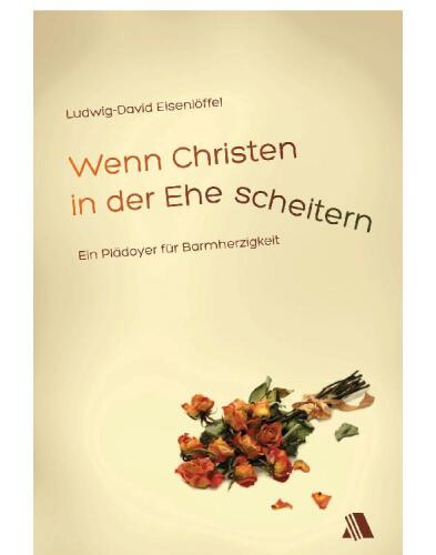 Wenn Christen in der Ehe scheitern: Ein Plädoyer für Barmherzigkeit