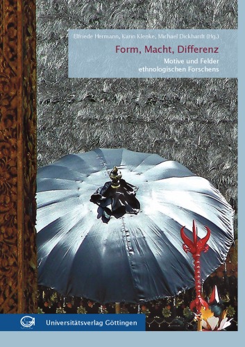 Form, Macht, Differenz: Motive und Felder ethnologischen Forschens