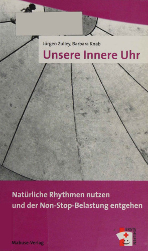 Unsere Innere Uhr: Natürliche Rhythmen nutzen und der Non-Stop-Belastung entgehen
