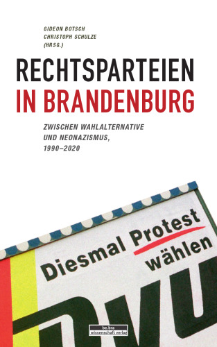 Rechtsparteien in Brandenburg: Zwischen Wahlalternative und Neonazismus, 1990-2020