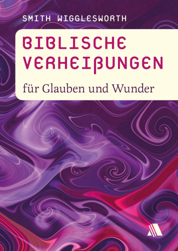 Biblische Verheißungen für Glauben und Wunder: Übersetzung:Appel, Dorothea