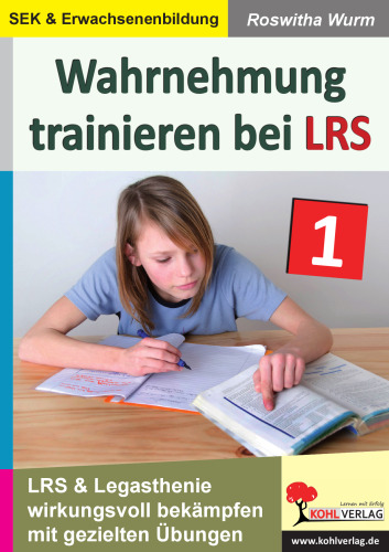 Wahrnehmung trainieren bei LRS: LRS & Legasthenie wirkungsvoll bekämpfen mit gezielten Übungen