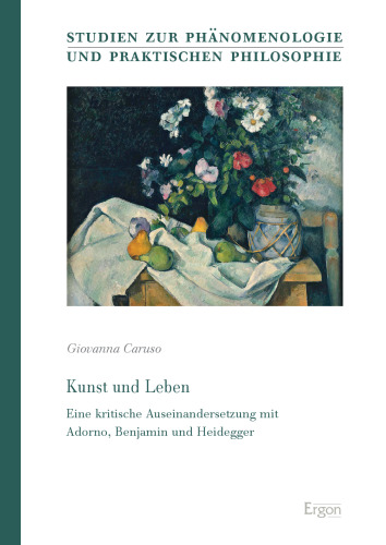 Kunst und Leben: Eine kritische Auseinandersetzung mit Adorno, Benjamin und Heidegger