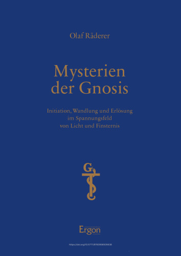 Mysterien der Gnosis: Initiation, Wandlung und Erlösung im Spannungsfeld von Licht und Finsternis