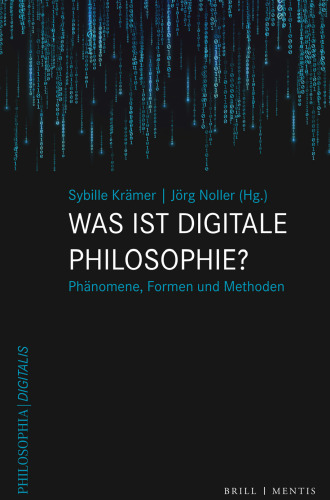 Was ist digitale Philosophie?: Phänomene, Formen und Methoden