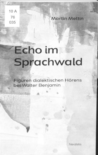 Echo im Sprachwald: Figuren dialektischen Hörens bei Walter Benjamin