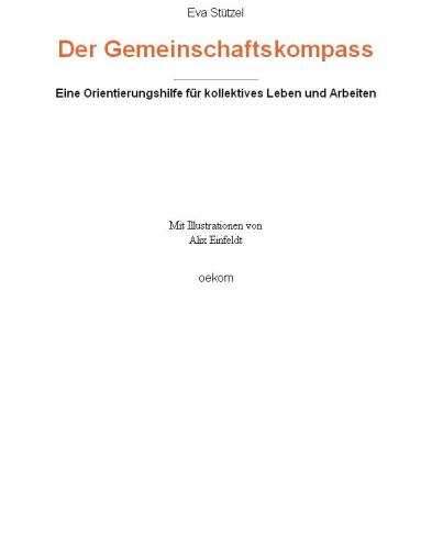 Der Gemeinschaftskompass : Eine Orientierungshilfe für kollektives Leben und Arbeiten