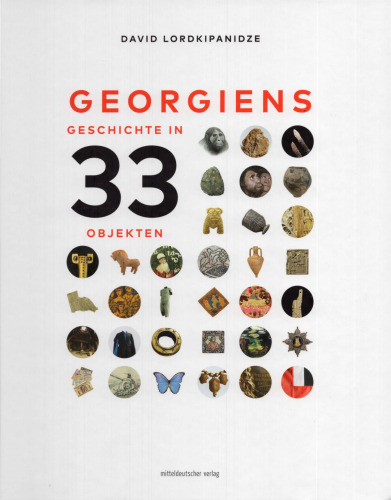Georgiens Geschichte in 33 Objekten: Bild-Text-Band