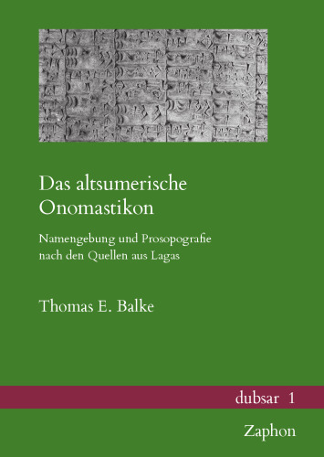 Das Altsumerische Onomastikon: Namengebung Und Prosopografie Nach Den Quellen Aus Lagas