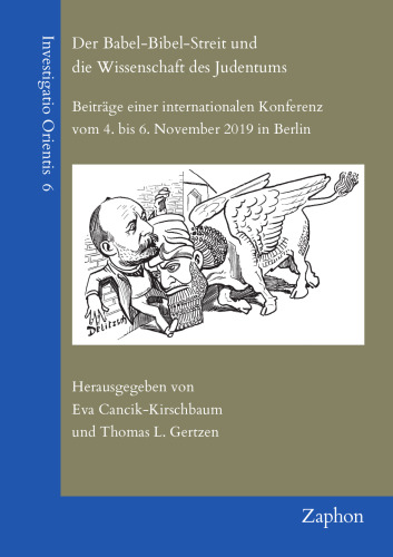 Der Babel-Bibel-Streit Und Die Wissenschaft Des Judentums: Beitrage Einer Internationalen Konferenz Vom 4. Bis 6. November 2019 in Berlin (Investigatio Orientis, 6)