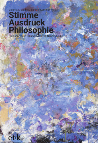 Stimme Ausdruck Philosophie: Philosophische Erkundungen von Neuer Musik