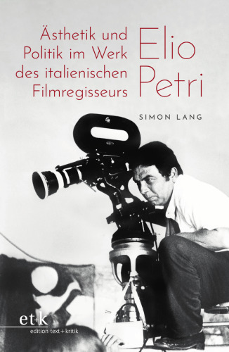 Ästhetik und Politik im Werk des italienischen Filmregisseurs Elio Petri