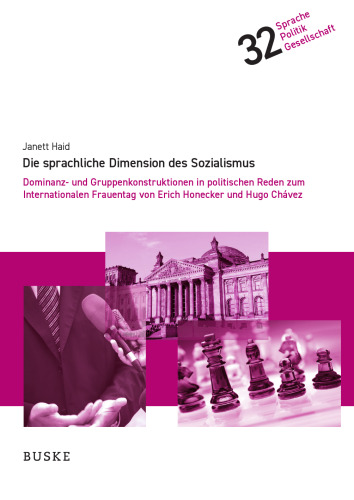 Die sprachliche Dimension des Sozialismus: Dominanz- und Gruppenkonstruktionen in politischen Reden zum Internationalen Frauentag von Erich Honecker und Hugo Chávez