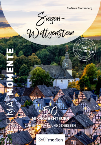 Siegen-Wittgenstein – HeimatMomente: 50 Mikroabenteuer zum Entdecken und Genießen (German Edition)