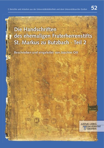 Die Handschriften des ehemaligen Fraterherrenstifts St. Markus zu Butzbach: Teil 2. Die Handschriften aus der Signaturenfolge Hs 761-Hs 1266, NF-Signaturen, Ink-Signaturen