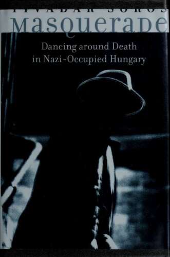 Masquerade: dancing around death in Nazi-occupied Hungary