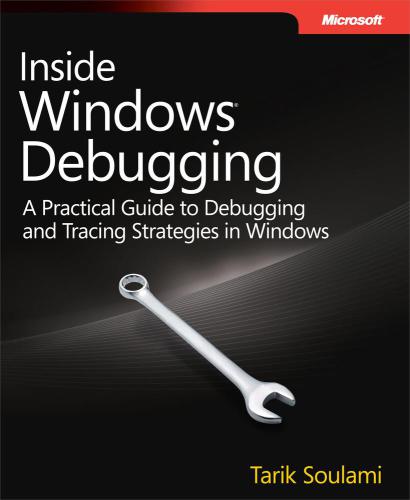 Inside Windows debugging: [practical debugging and tracing strategies]