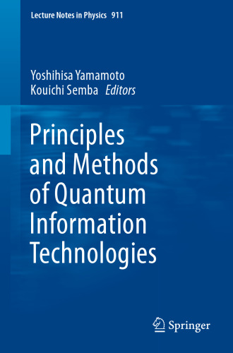Principles and Methods of Quantum Information Technologies (Lecture Notes in Physics, 911)