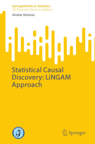 Statistical Causal Discovery: LiNGAM Approach (JSS Research Series in Statistics)