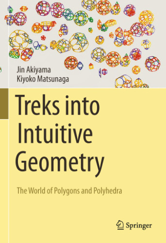 Treks into Intuitive Geometry: The World of Polygons and Polyhedra