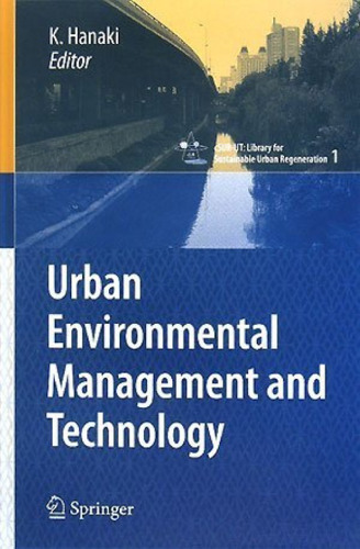 Urban Environmental Management and Technology (cSUR-UT Series: Library for Sustainable Urban Regeneration)